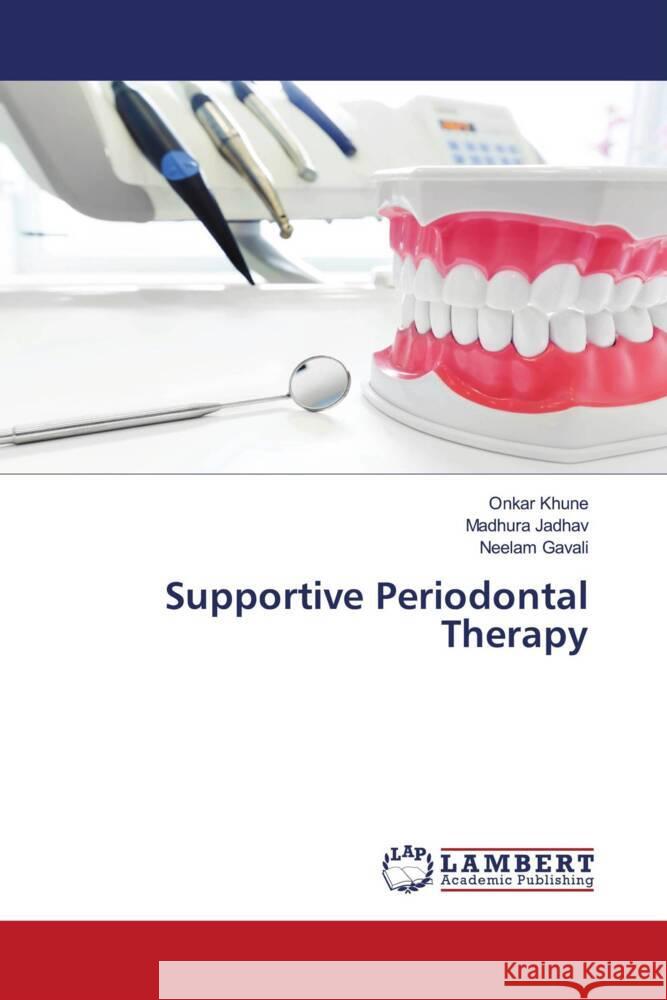 Supportive Periodontal Therapy Khune, Onkar, Jadhav, Madhura, Gavali, Neelam 9786204985619