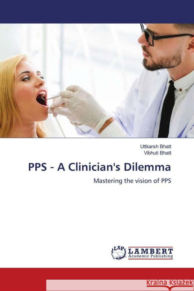 PPS - A Clinician's Dilemma Bhatt, Uttkarsh, Bhatt, Vibhuti 9786204985626