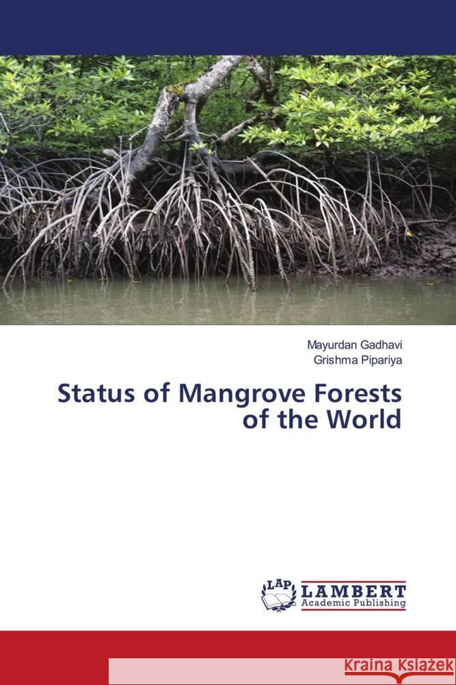 Status of Mangrove Forests of the World Gadhavi, Mayurdan, Pipariya, Grishma 9786204985688 LAP Lambert Academic Publishing