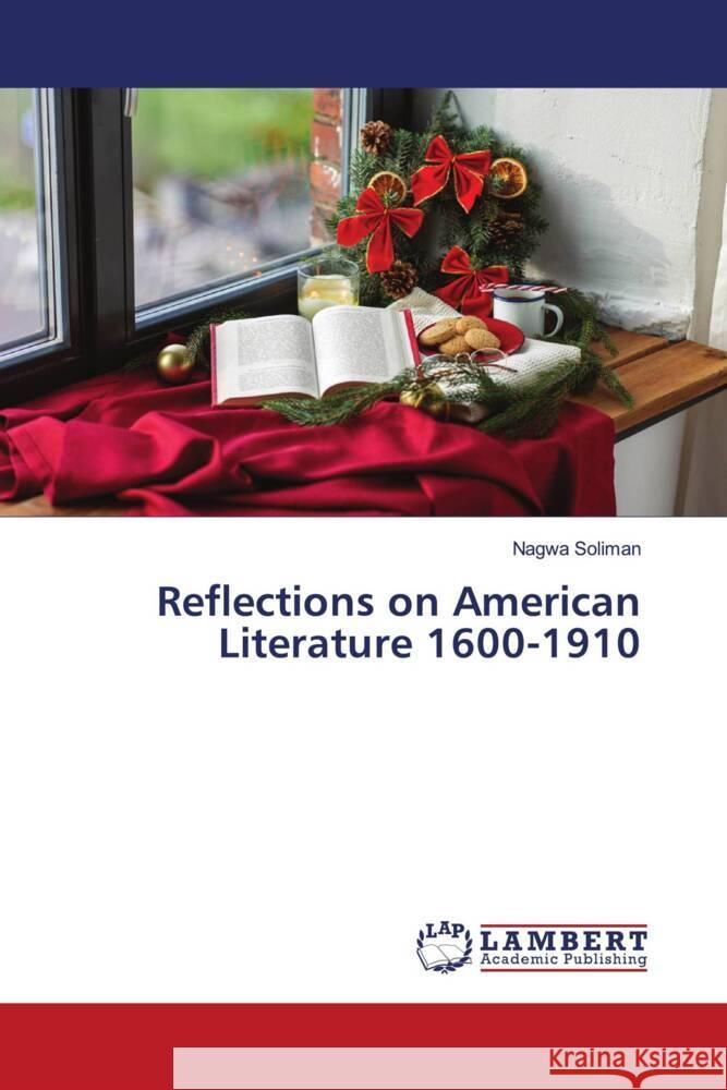 Reflections on American Literature 1600-1910 Soliman, Nagwa 9786204985732