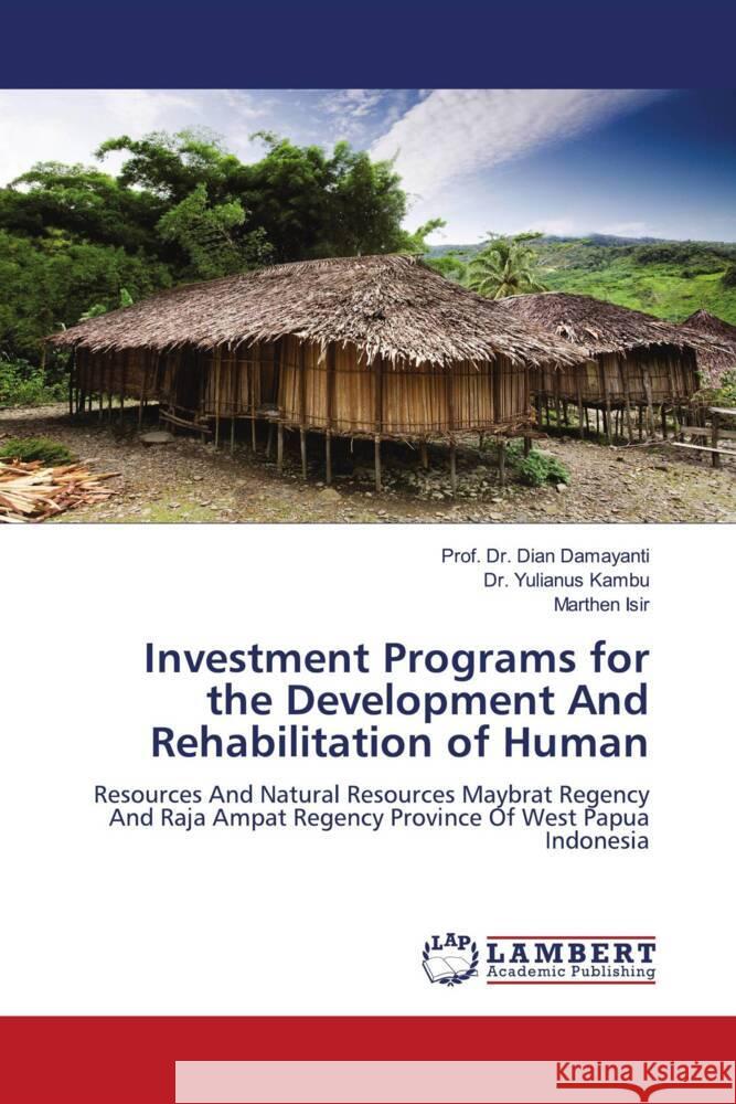 Investment Programs for the Development And Rehabilitation of Human Damayanti, Dian, Kambu, Dr. Yulianus, Isir, Marthen 9786204986029 LAP Lambert Academic Publishing