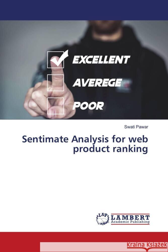 Sentimate Analysis for web product ranking Pawar, Swati 9786204986104 LAP Lambert Academic Publishing