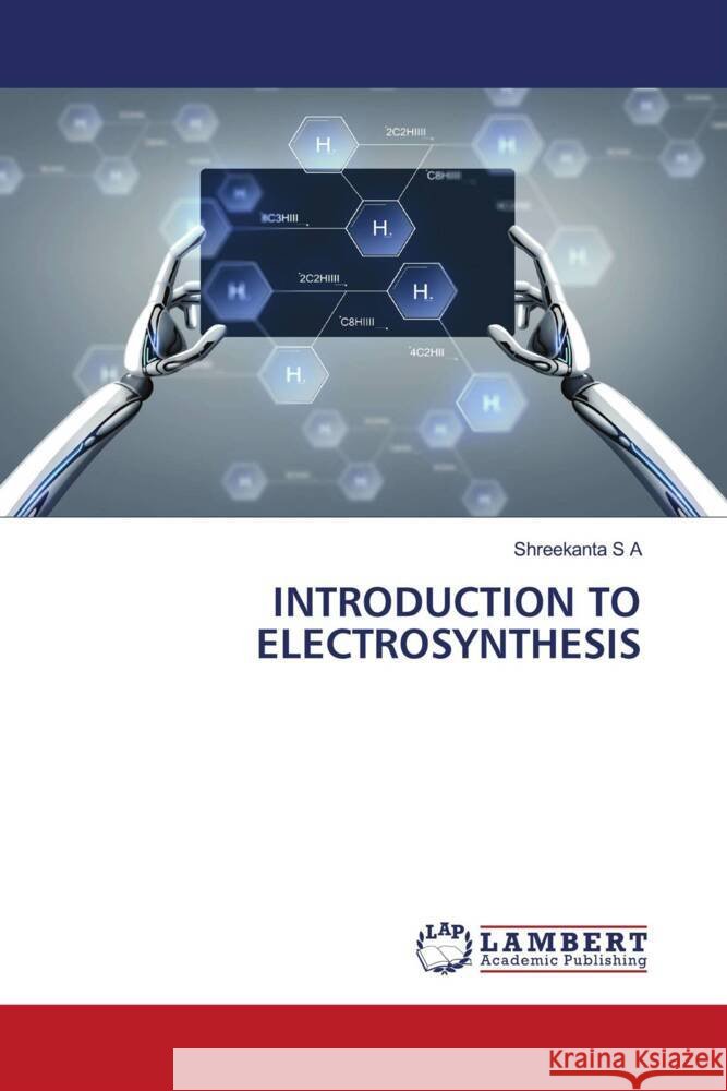 INTRODUCTION TO ELECTROSYNTHESIS S A, Shreekanta 9786204986357 LAP Lambert Academic Publishing