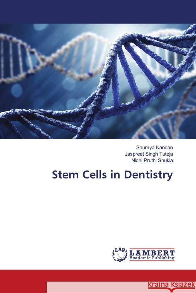 Stem Cells in Dentistry Nandan, Saumya, SINGH TUTEJA, JASPREET, PRUTHI SHUKLA, NIDHI 9786204986470