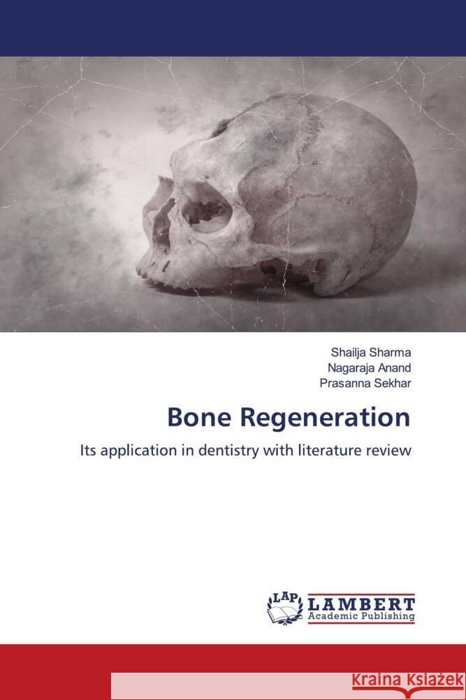 Bone Regeneration Sharma, Shailja, Anand, Nagaraja, Sekhar, Prasanna 9786204986630