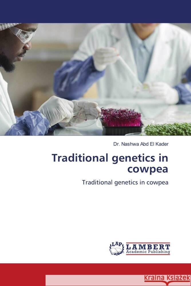 Traditional genetics in cowpea Abd El Kader, Dr. Nashwa 9786204986784