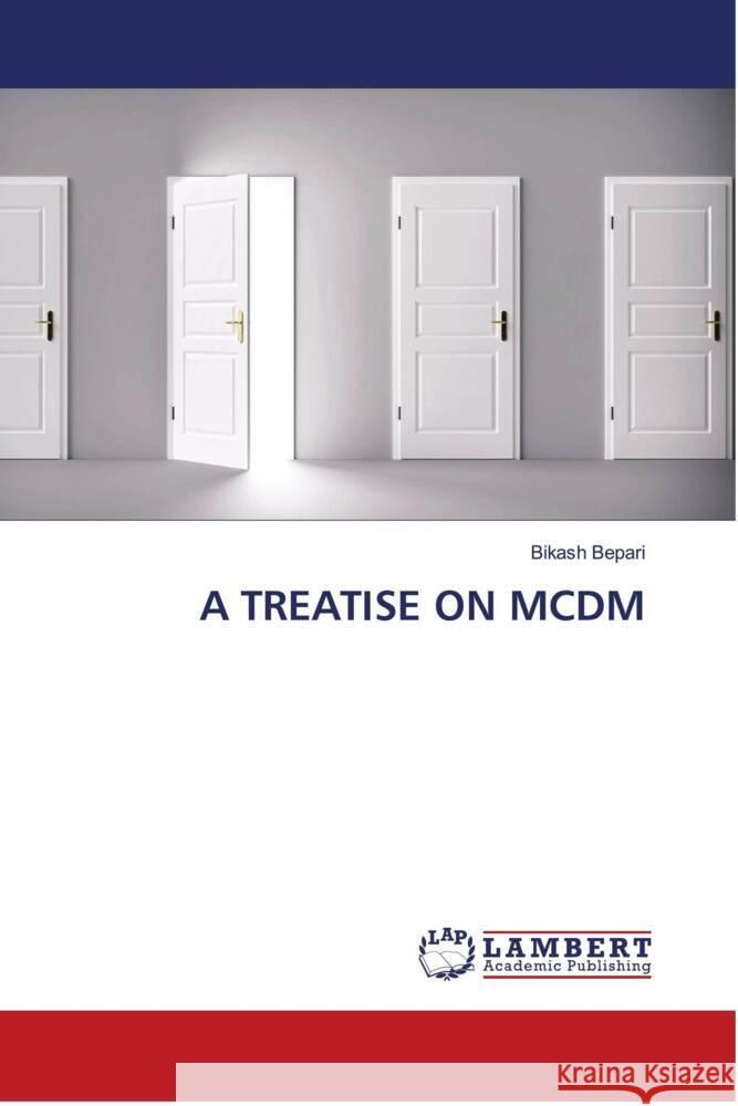 A TREATISE ON MCDM Bepari, Bikash 9786204986937