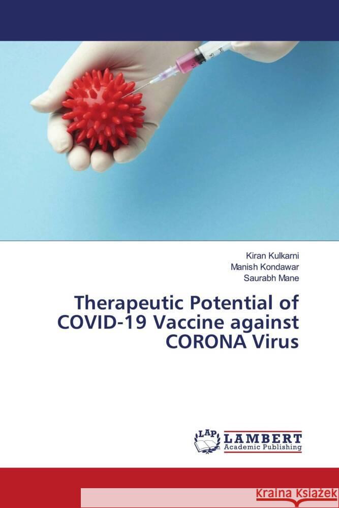 Therapeutic Potential of COVID-19 Vaccine against CORONA Virus Kulkarni, Kiran, Kondawar, Manish, Mane, Saurabh 9786204986951