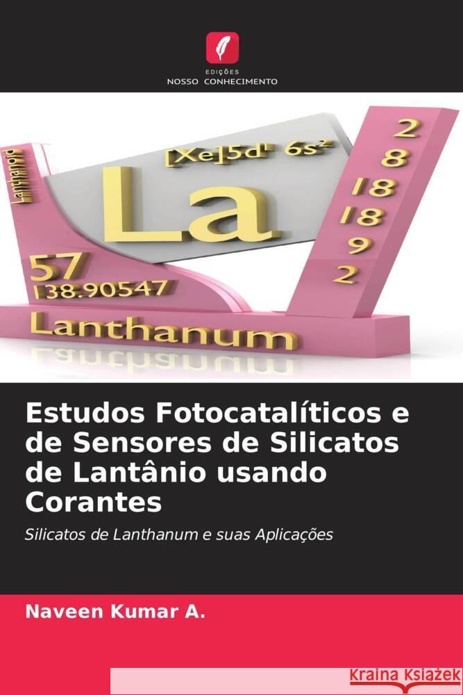 Estudos Fotocatalíticos e de Sensores de Silicatos de Lantânio usando Corantes A., Naveen Kumar 9786204987705 Edições Nosso Conhecimento
