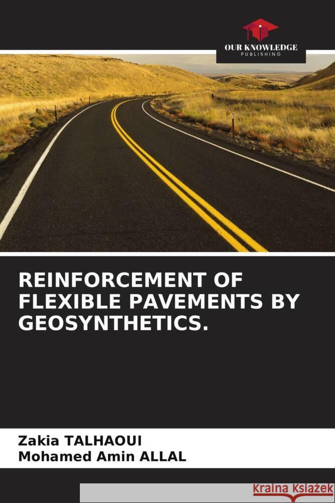 REINFORCEMENT OF FLEXIBLE PAVEMENTS BY GEOSYNTHETICS. Talhaoui, Zakia, Allal, Mohamed Amin 9786204988306