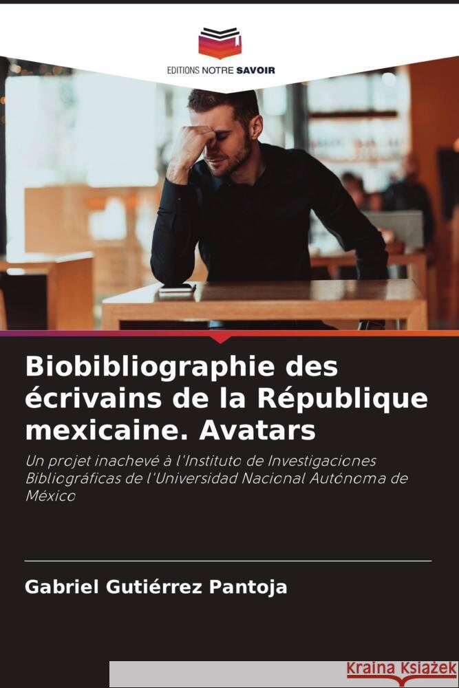 Biobibliographie des écrivains de la République mexicaine. Avatars Gutiérrez Pantoja, Gabriel 9786204988559