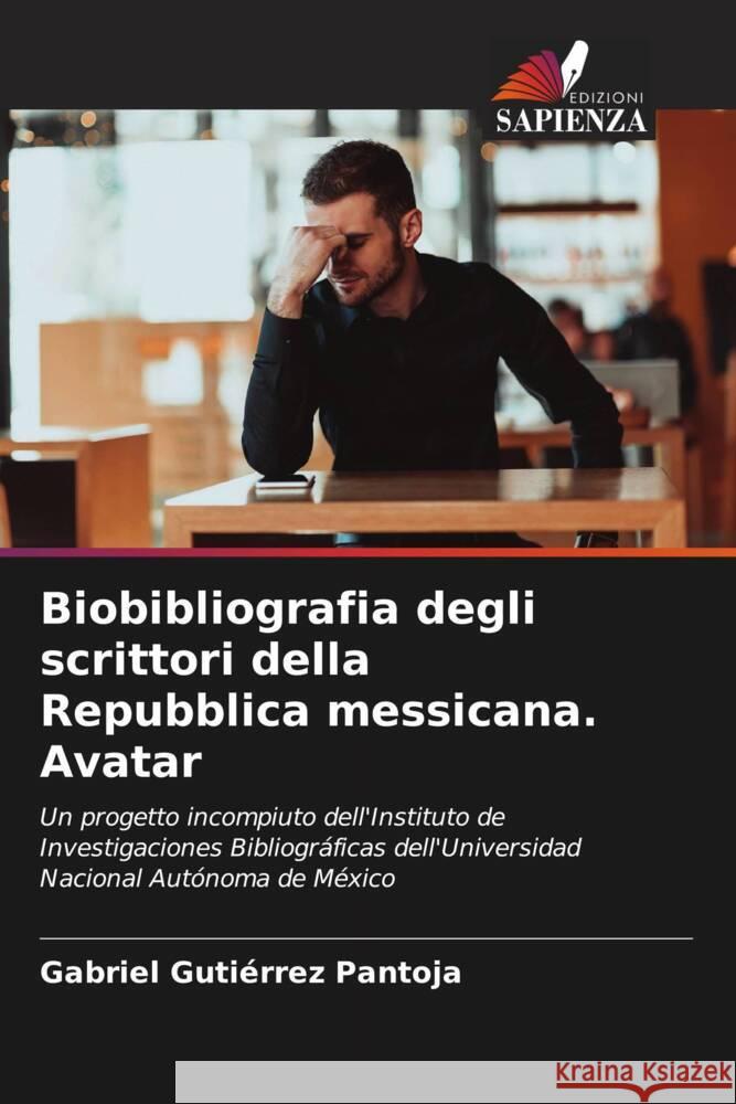 Biobibliografia degli scrittori della Repubblica messicana. Avatar Gutiérrez Pantoja, Gabriel 9786204988566