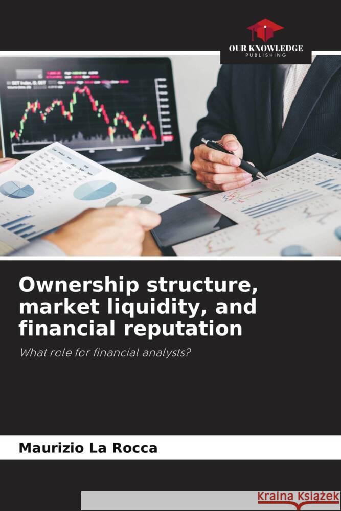 Ownership structure, market liquidity, and financial reputation La Rocca, Maurizio 9786204988771 Our Knowledge Publishing