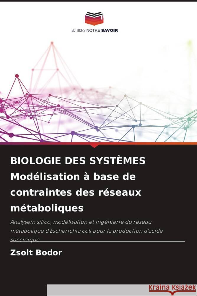 BIOLOGIE DES SYSTÈMES Modélisation à base de contraintes des réseaux métaboliques Bodor, Zsolt 9786204989181