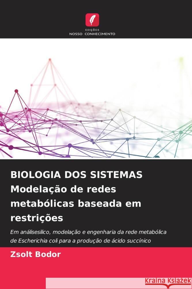 BIOLOGIA DOS SISTEMAS Modelação de redes metabólicas baseada em restrições Bodor, Zsolt 9786204989204