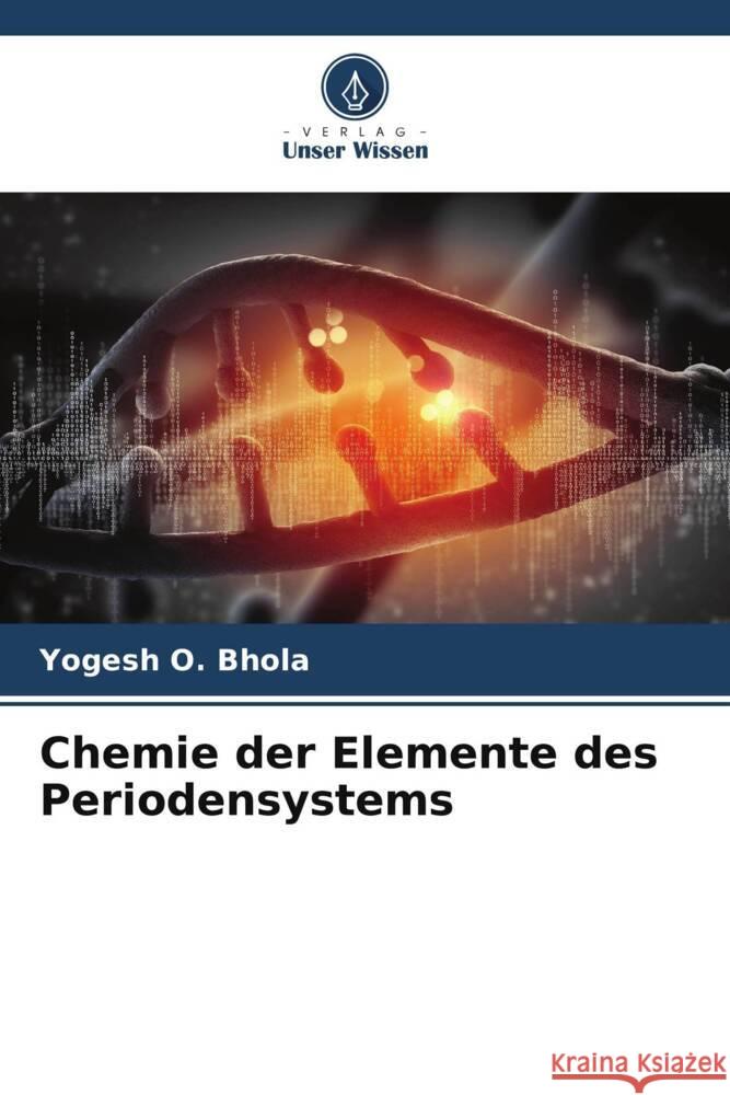 Chemie der Elemente des Periodensystems Bhola, Yogesh O. 9786204989891