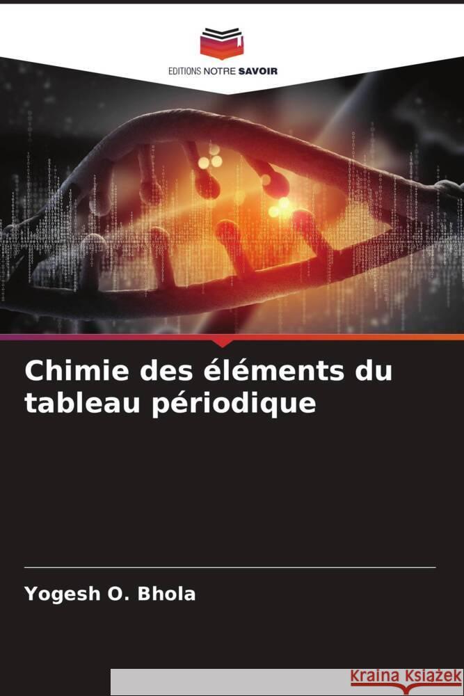 Chimie des éléments du tableau périodique Bhola, Yogesh O. 9786204989914