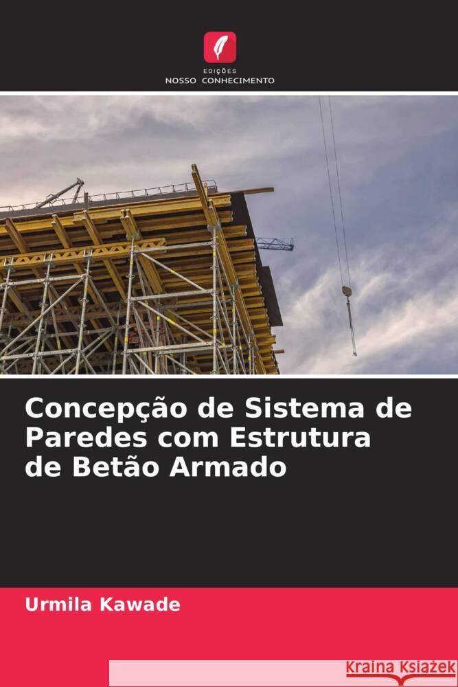 Concepção de Sistema de Paredes com Estrutura de Betão Armado Kawade, Urmila 9786204990484