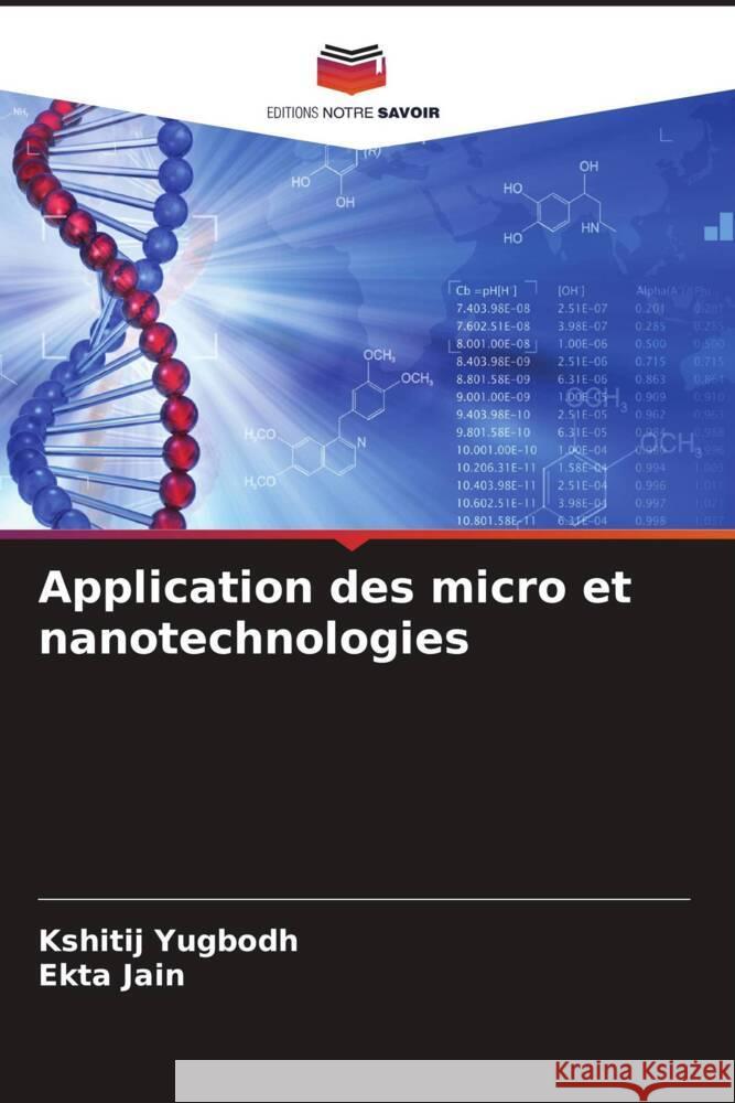 Application des micro et nanotechnologies Yugbodh, Kshitij, Jain, Ekta 9786204990644 Editions Notre Savoir