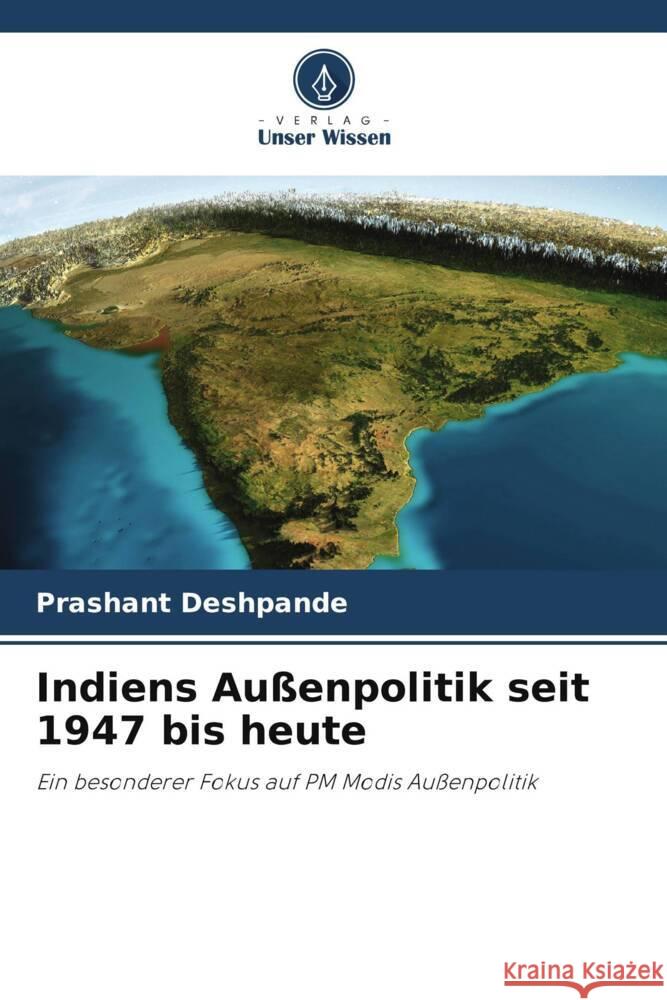 Indiens Außenpolitik seit 1947 bis heute Deshpande, Prashant 9786204991023