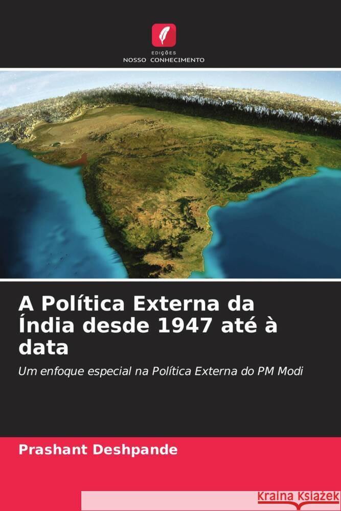 A Política Externa da Índia desde 1947 até à data Deshpande, Prashant 9786204991054 Edições Nosso Conhecimento