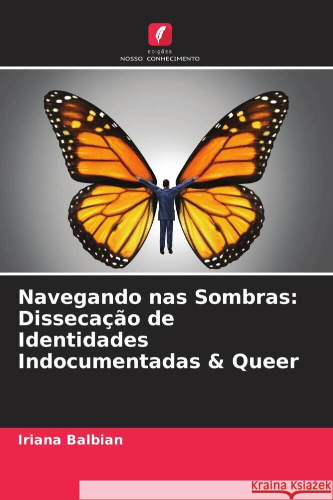 Navegando nas Sombras: Dissecação de Identidades Indocumentadas & Queer Balbian, Iriana 9786204991320