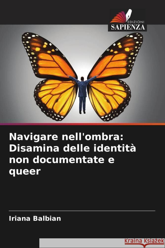 Navigare nell'ombra: Disamina delle identità non documentate e queer Balbian, Iriana 9786204991337