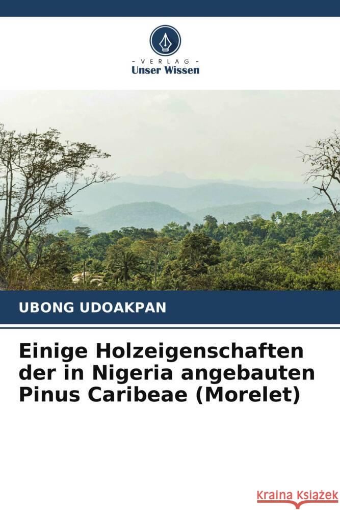 Einige Holzeigenschaften der in Nigeria angebauten Pinus Caribeae (Morelet) UDOAKPAN, UBONG 9786204991429 Verlag Unser Wissen