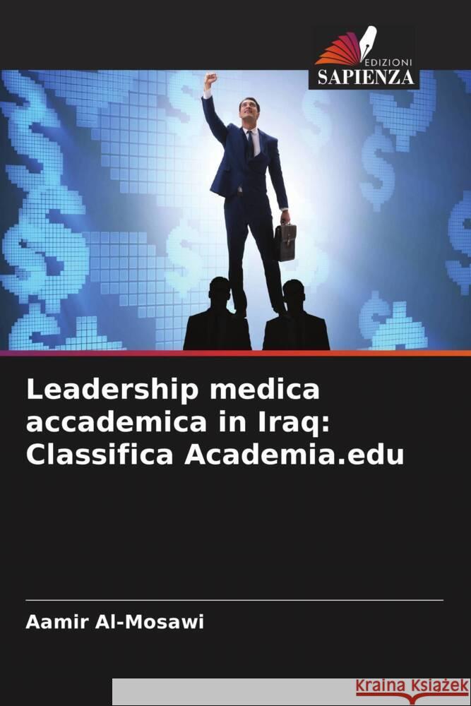 Leadership medica accademica in Iraq: Classifica Academia.edu Al-Mosawi, Aamir 9786204991757 Edizioni Sapienza