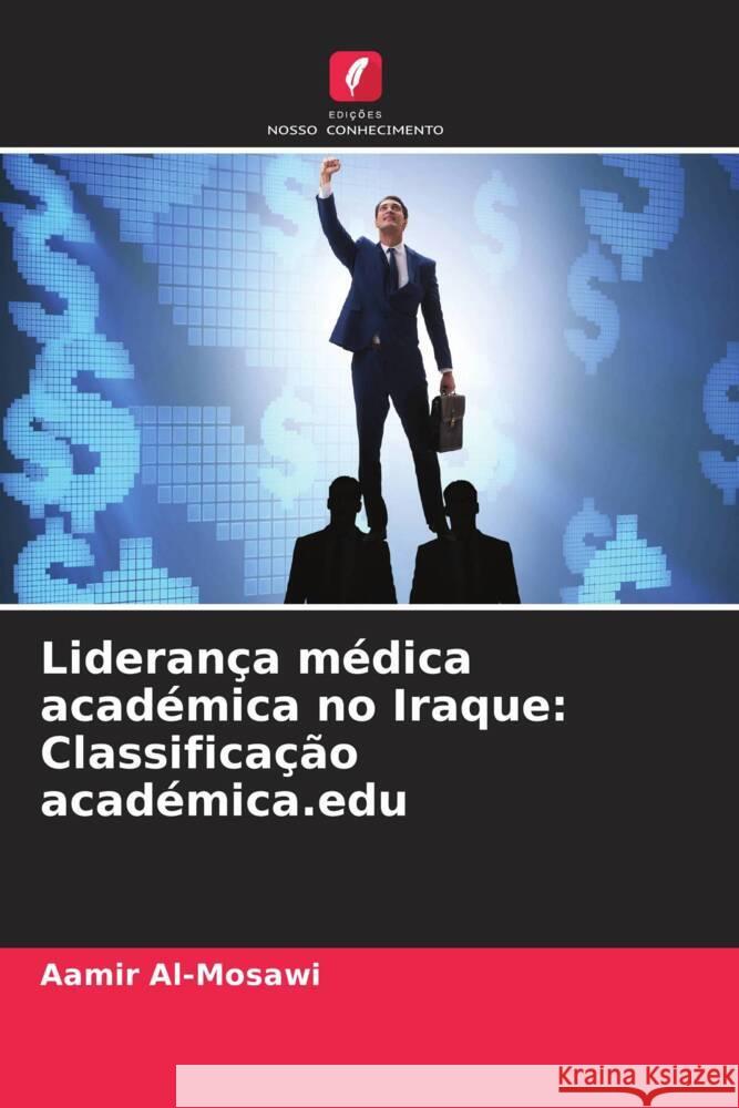 Liderança médica académica no Iraque: Classificação académica.edu Al-Mosawi, Aamir 9786204991771 Edições Nosso Conhecimento