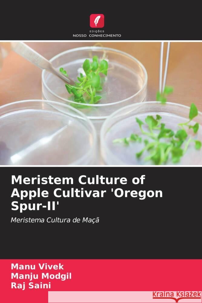 Meristem Culture of Apple Cultivar 'Oregon Spur-II' Vivek, Manu, Modgil, Manju, Saini, Raj 9786204992334