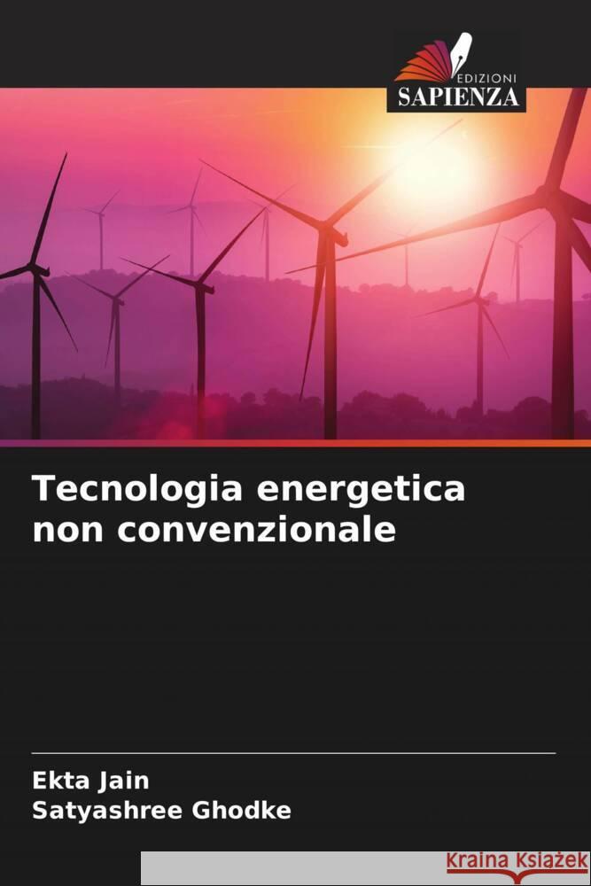 Tecnologia energetica non convenzionale Jain, Ekta, Ghodke, Satyashree 9786204992440 Edizioni Sapienza