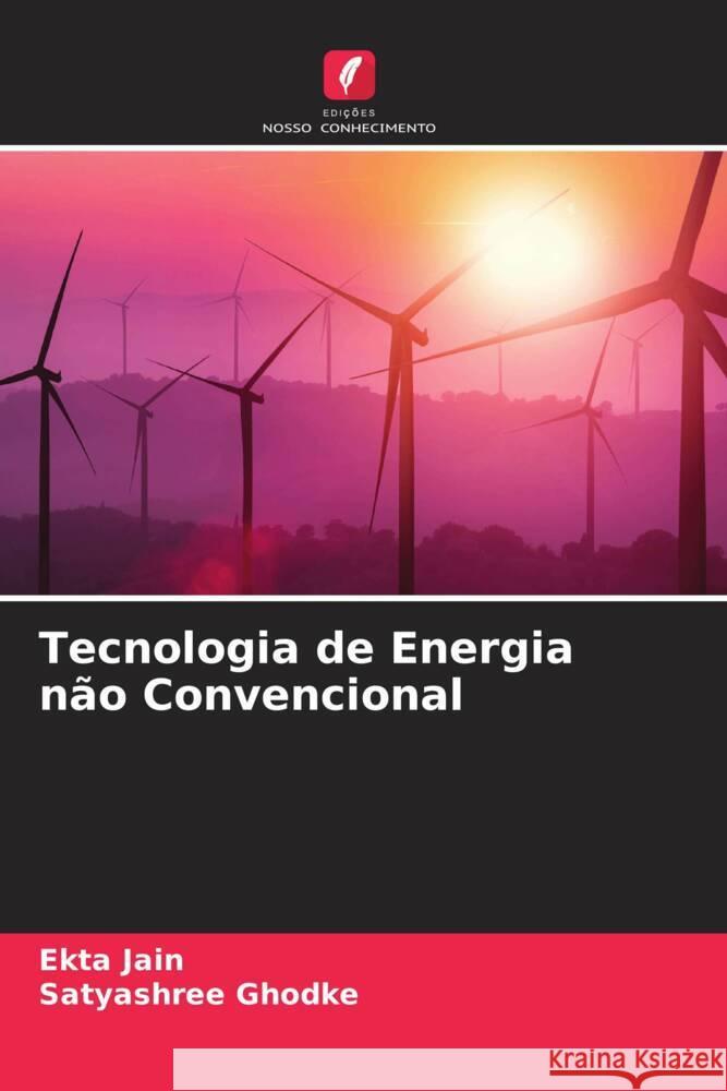 Tecnologia de Energia não Convencional Jain, Ekta, Ghodke, Satyashree 9786204992457 Edições Nosso Conhecimento