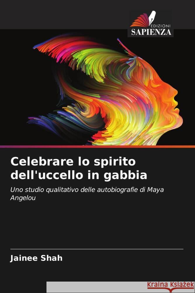 Celebrare lo spirito dell'uccello in gabbia Shah, Jainee 9786204992518 Edizioni Sapienza