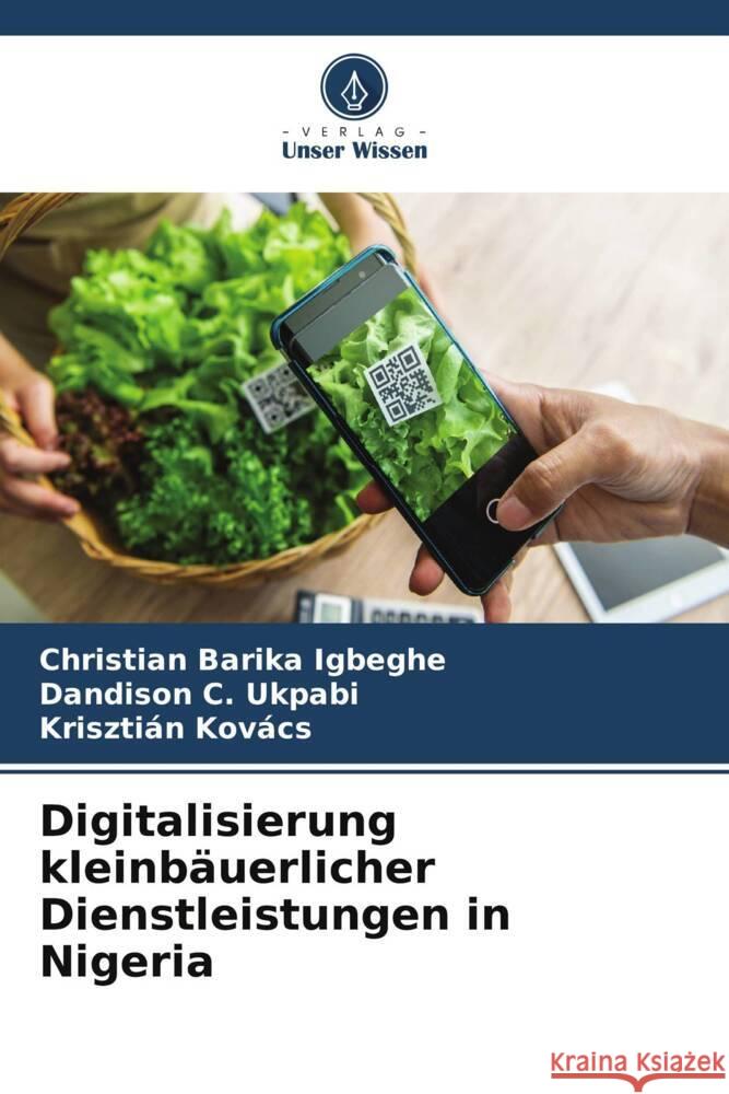 Digitalisierung kleinbäuerlicher Dienstleistungen in Nigeria Igbeghe, Christian Barika, Ukpabi, Dandison C., Kovács, Krisztián 9786204992594