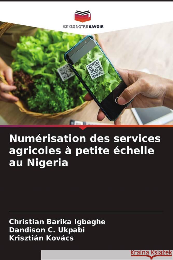 Numérisation des services agricoles à petite échelle au Nigeria Igbeghe, Christian Barika, Ukpabi, Dandison C., Kovács, Krisztián 9786204992617