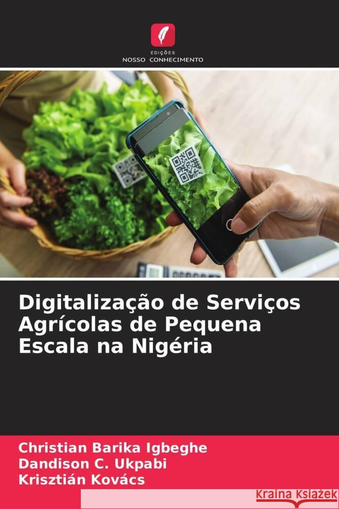 Digitalização de Serviços Agrícolas de Pequena Escala na Nigéria Igbeghe, Christian Barika, Ukpabi, Dandison C., Kovács, Krisztián 9786204992631