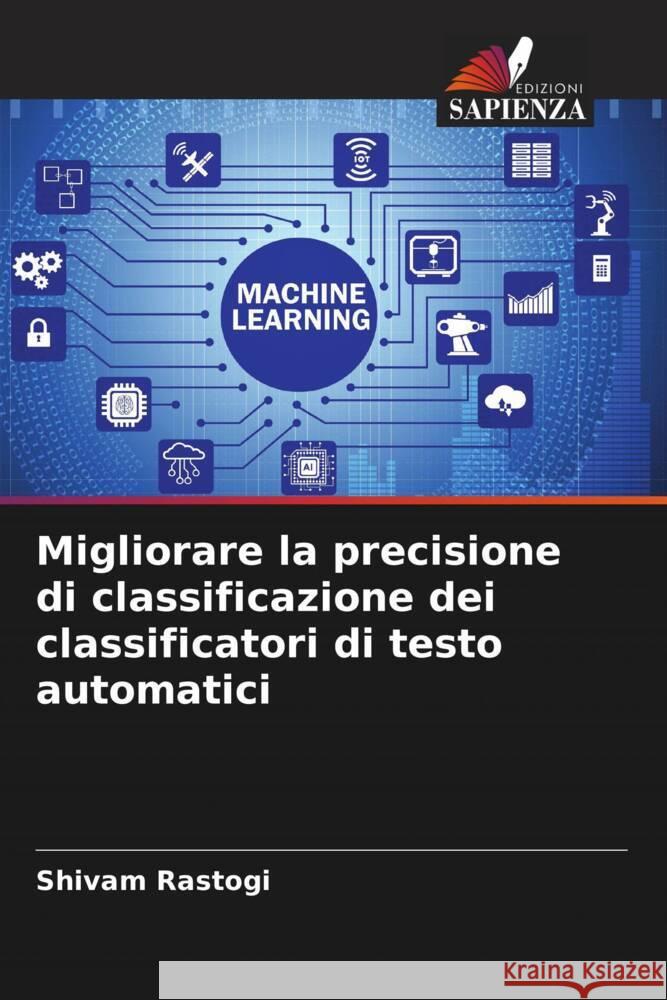 Migliorare la precisione di classificazione dei classificatori di testo automatici Rastogi, Shivam 9786204993720