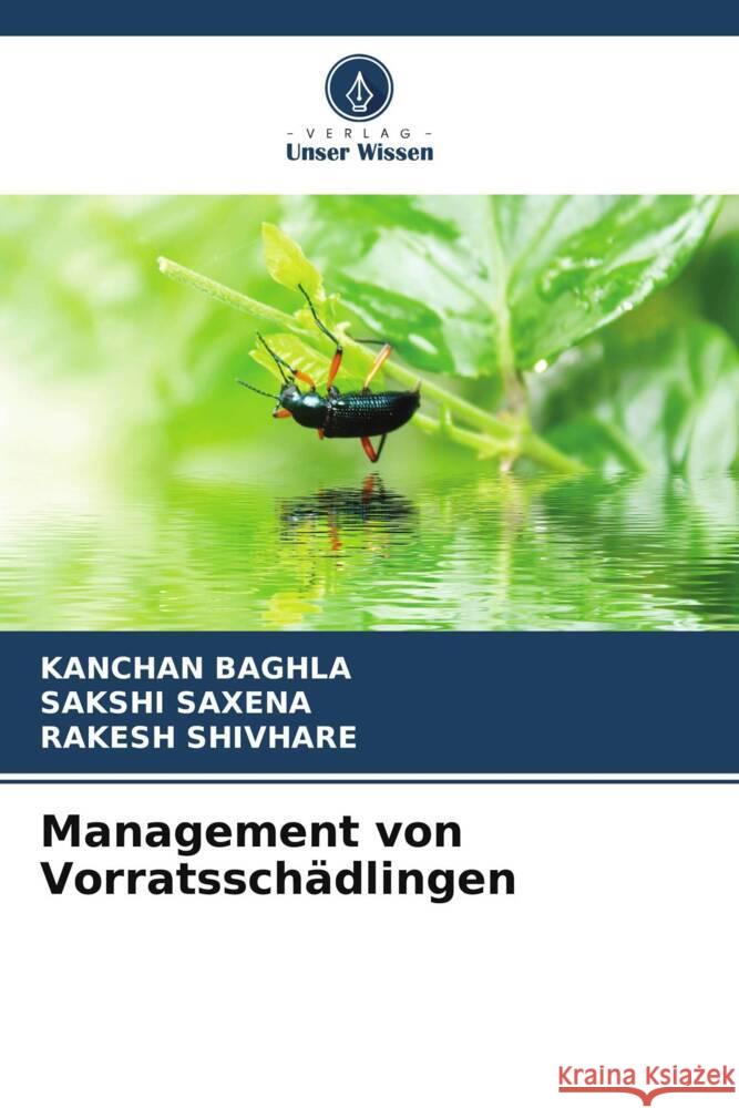 Management von Vorratsschädlingen Baghla, Kanchan, Saxena, Sakshi, SHIVHARE, RAKESH 9786204993751