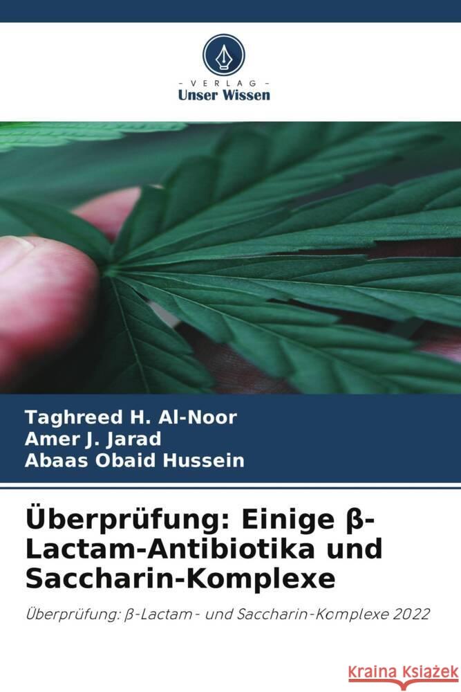 Überprüfung: Einige beta-Lactam-Antibiotika und Saccharin-Komplexe Al-Noor, Taghreed H., Jarad, Amer J., Hussein, Abaas Obaid 9786204993782