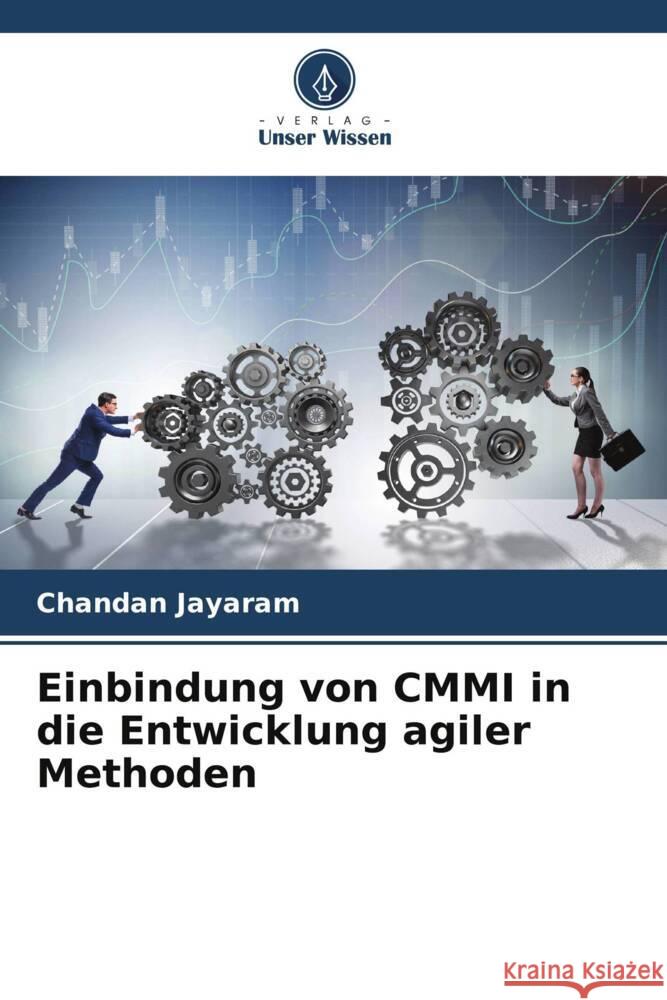 Einbindung von CMMI in die Entwicklung agiler Methoden Jayaram, Chandan 9786204994093