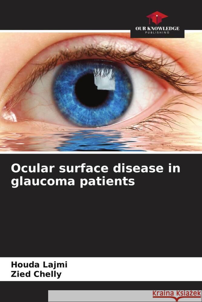 Ocular surface disease in glaucoma patients Lajmi, Houda, Chelly, Zied 9786204994604 Our Knowledge Publishing