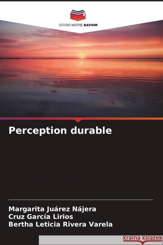 Perception durable Juárez Nájera, Margarita, García Lirios, Cruz, Rivera Varela, Bertha Leticia 9786204994772