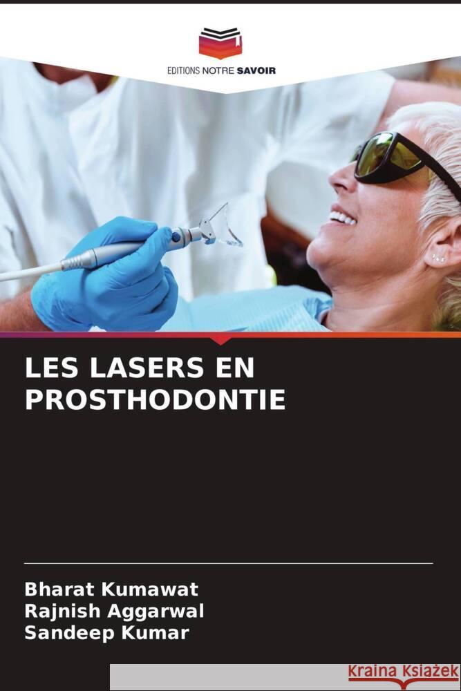 LES LASERS EN PROSTHODONTIE Kumawat, Bharat, AGGARWAL, RAJNISH, Kumar, Sandeep 9786204995274 Editions Notre Savoir