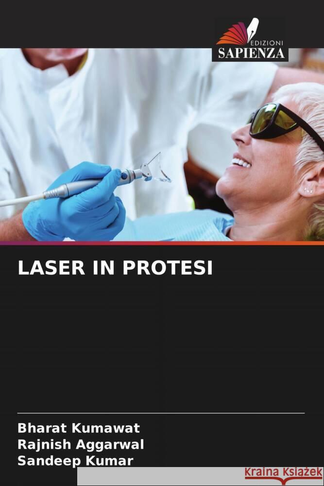 LASER IN PROTESI Kumawat, Bharat, AGGARWAL, RAJNISH, Kumar, Sandeep 9786204995304 Edizioni Sapienza