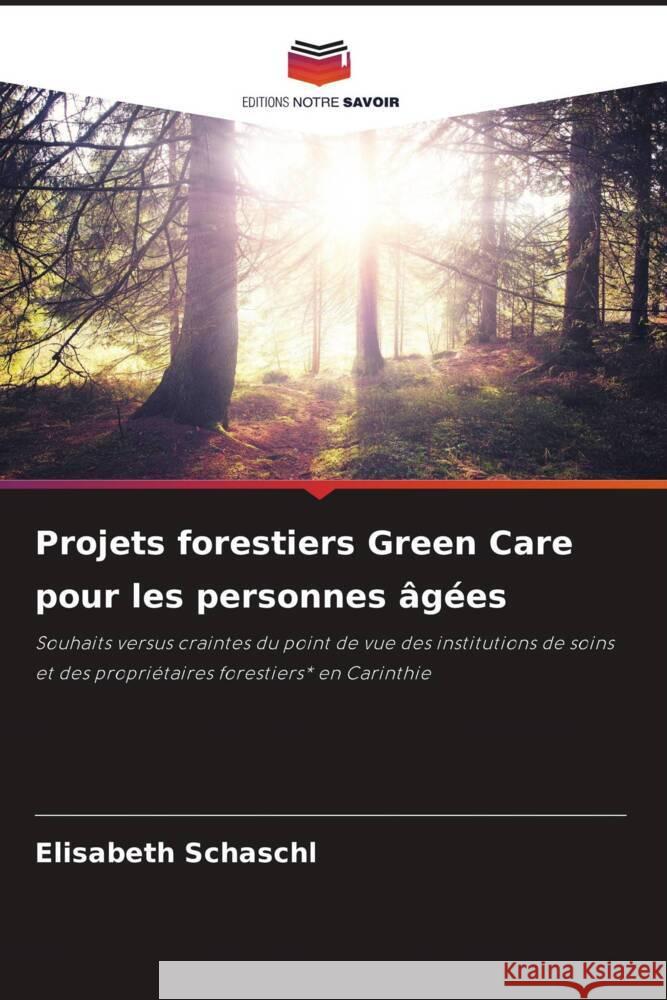 Projets forestiers Green Care pour les personnes âgées Schaschl, Elisabeth 9786204995601 Editions Notre Savoir