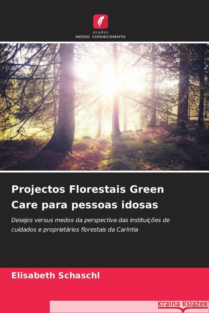 Projectos Florestais Green Care para pessoas idosas Schaschl, Elisabeth 9786204995625 Edições Nosso Conhecimento