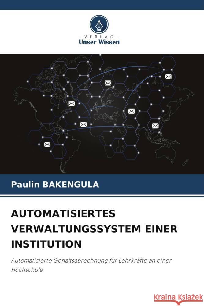 AUTOMATISIERTES VERWALTUNGSSYSTEM EINER INSTITUTION BAKENGULA, Paulin 9786204995885