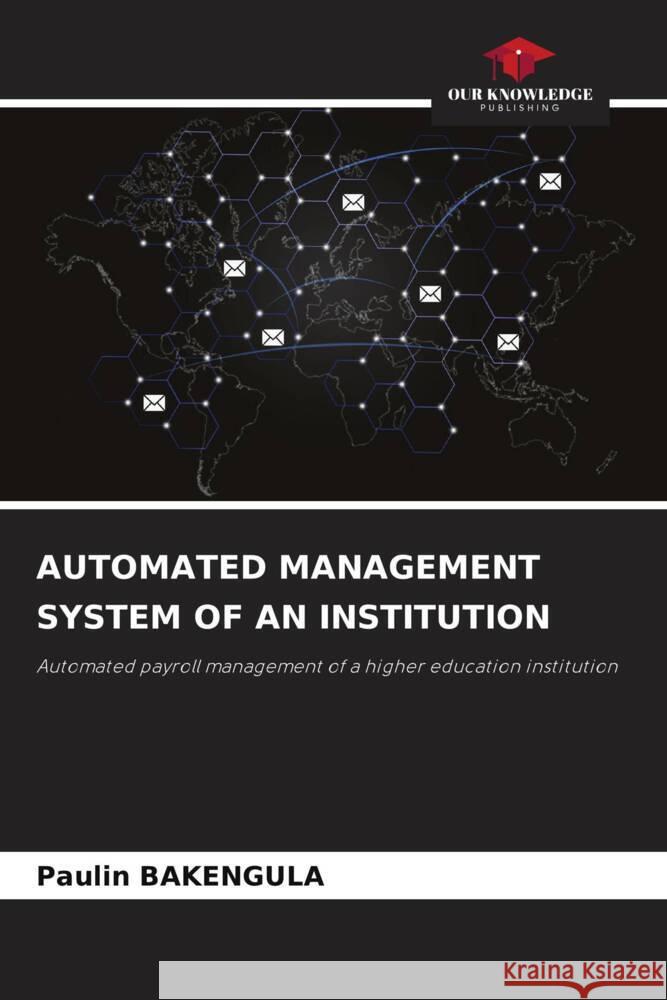 AUTOMATED MANAGEMENT SYSTEM OF AN INSTITUTION BAKENGULA, Paulin 9786204995892