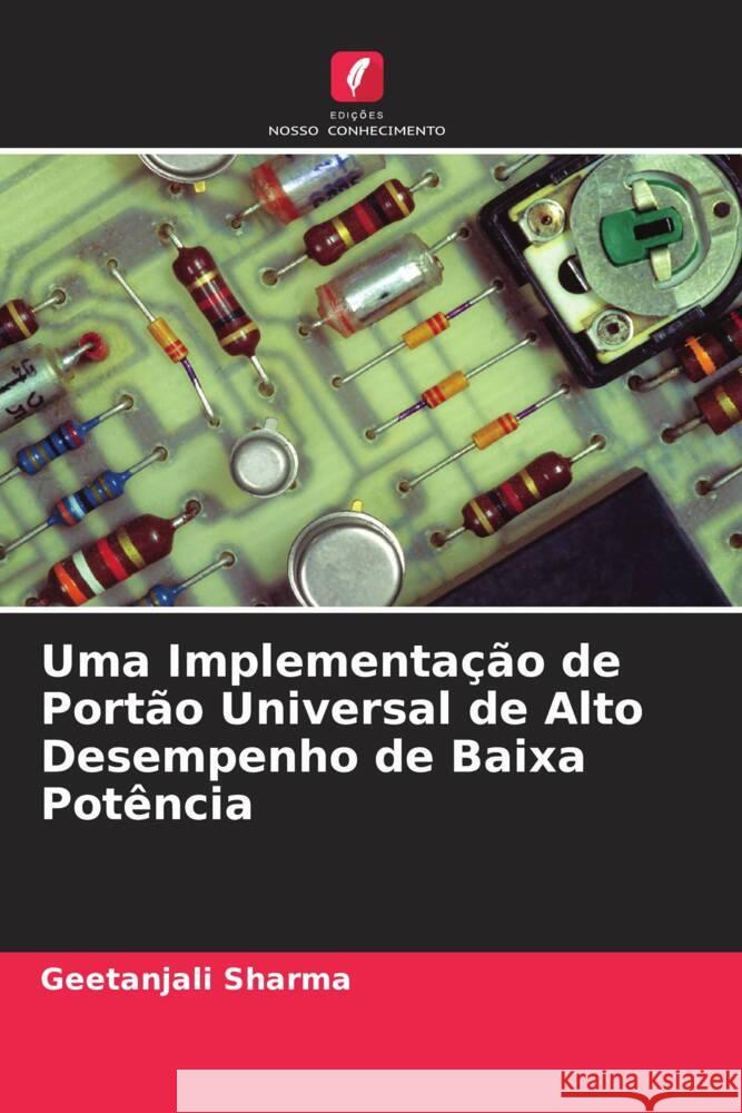 Uma Implementação de Portão Universal de Alto Desempenho de Baixa Potência Sharma, Geetanjali 9786204996059